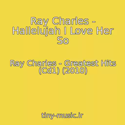 کاور آهنگ Ray Charles - Hallelujah I Love Her So از Ray Charles - Greatest Hits (Cd1) (2010)