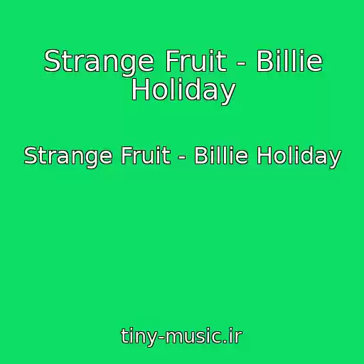 کاور آهنگ Strange Fruit - Billie Holiday از Strange Fruit - Billie Holiday