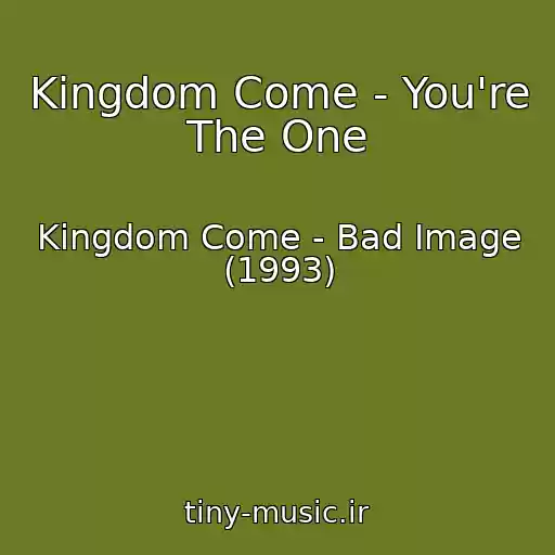 کاور آهنگ Kingdom Come - You're The One از Kingdom Come - Bad Image (1993)