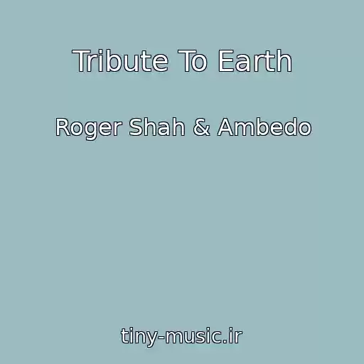 کاور آهنگ Tribute To Earth از Roger Shah & Ambedo