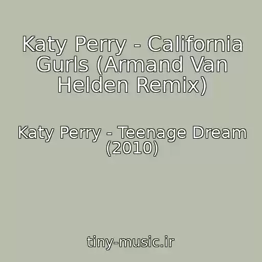 کاور آهنگ Katy Perry - California Gurls (Armand Van Helden Remix) از Katy Perry - Teenage Dream (2010)