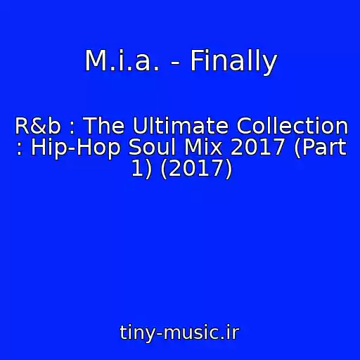 کاور آهنگ M.i.a. - Finally از R&b : The Ultimate Collection : Hip-Hop Soul Mix 2017 (Part 1) (2017)