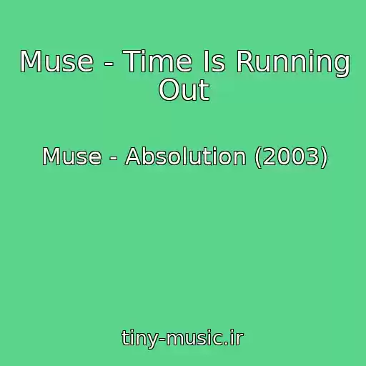 کاور آهنگ Muse - Time Is Running Out از Muse - Absolution (2003)