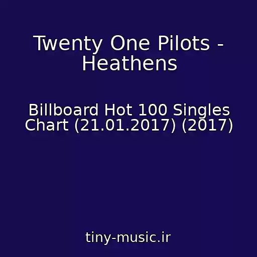 کاور آهنگ Twenty One Pilots - Heathens از Billboard Hot 100 Singles Chart (21.01.2017) (2017)