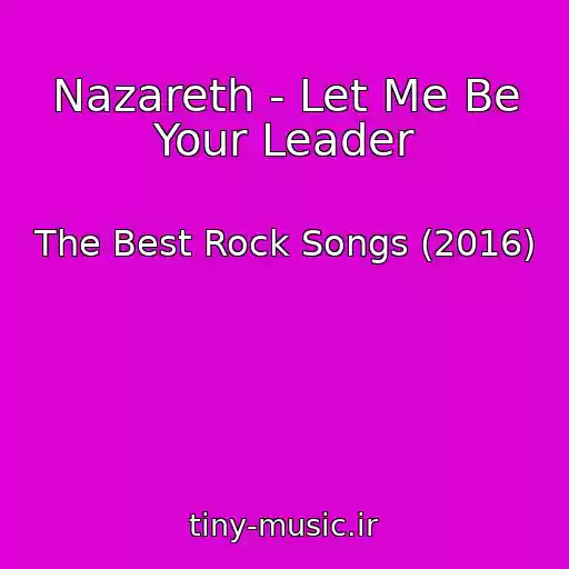 کاور آهنگ Nazareth - Let Me Be Your Leader از The Best Rock Songs (2016)