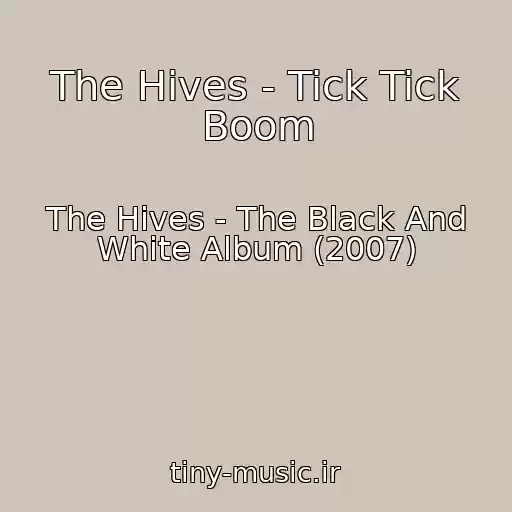 کاور آهنگ The Hives - Tick Tick Boom از The Hives - The Black And White Album (2007)