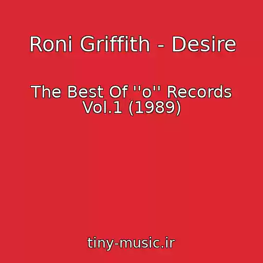 کاور آهنگ Roni Griffith - Desire از The Best Of ''o'' Records Vol.1 (1989)