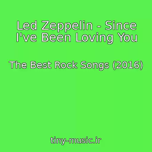 کاور آهنگ Led Zeppelin - Since I've Been Loving You از The Best Rock Songs (2016)