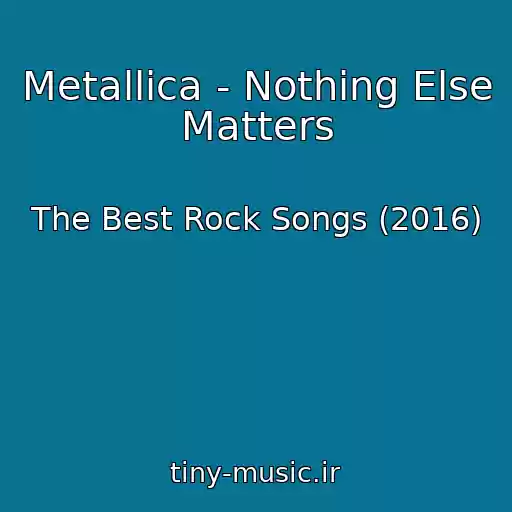 کاور آهنگ Metallica - Nothing Else Matters از The Best Rock Songs (2016)