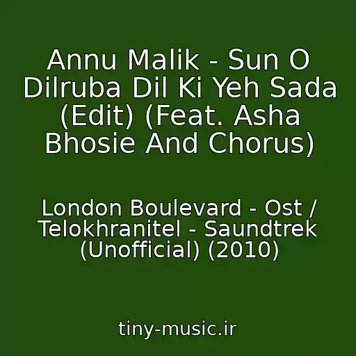 کاور آهنگ Annu Malik - Sun O Dilruba Dil Ki Yeh Sada (Edit) (Feat. Asha Bhosie And Chorus) از London Boulevard - Ost / Telokhranitel - Saundtrek (Unofficial) (2010)