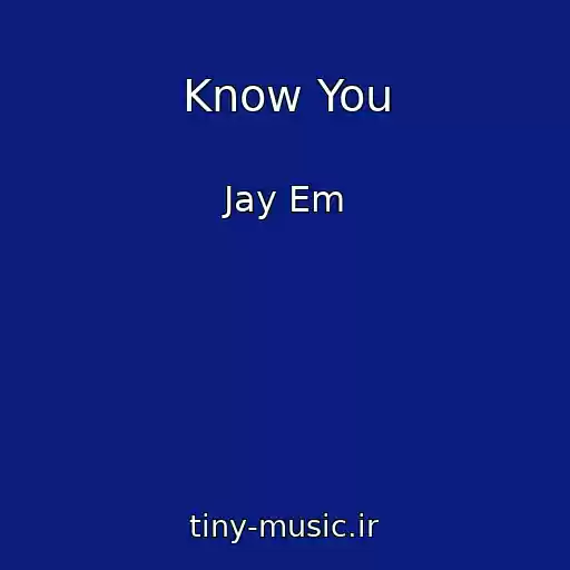 کاور آهنگ Know You از Jay Em