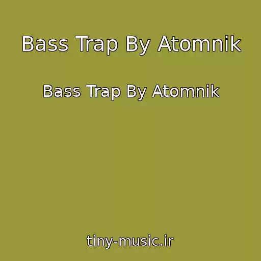 کاور آهنگ Bass Trap By Atomnik از Bass Trap By Atomnik