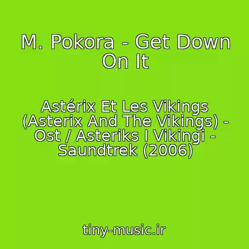 کاور آهنگ M. Pokora - Get Down On It از Astérix Et Les Vikings (Asterix And The Vikings) - Ost / Asteriks I Vikingi - Saundtrek (2006)