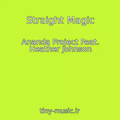 کاور آهنگ Straight Magic از Ananda Project Feat. Heather Johnson