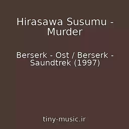 کاور آهنگ Hirasawa Susumu - Murder از Berserk - Ost / Berserk - Saundtrek (1997)