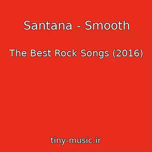 کاور آهنگ Santana - Smooth از The Best Rock Songs (2016)