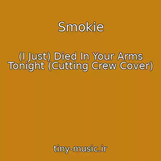 کاور آهنگ Smokie از (I Just) Died In Your Arms Tonight (Cutting Crew Cover)