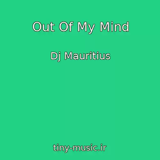 کاور آهنگ Out Of My Mind از Dj Mauritius