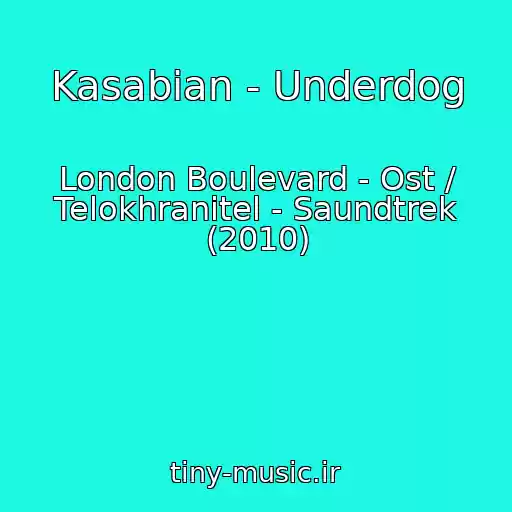 کاور آهنگ Kasabian - Underdog از London Boulevard - Ost / Telokhranitel - Saundtrek (2010)