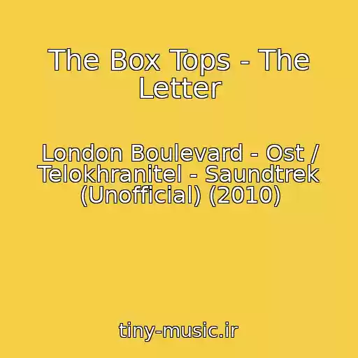 کاور آهنگ The Box Tops - The Letter از London Boulevard - Ost / Telokhranitel - Saundtrek (Unofficial) (2010)