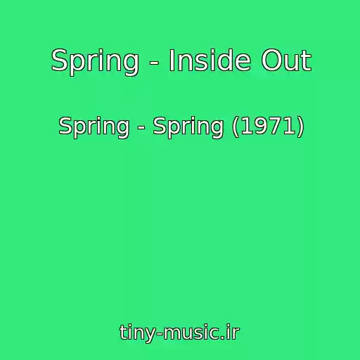 کاور آهنگ Spring - Inside Out از Spring - Spring (1971)