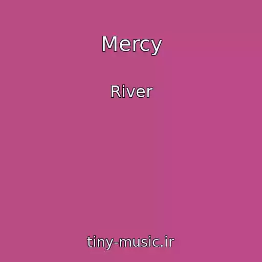 کاور آهنگ Mercy از River