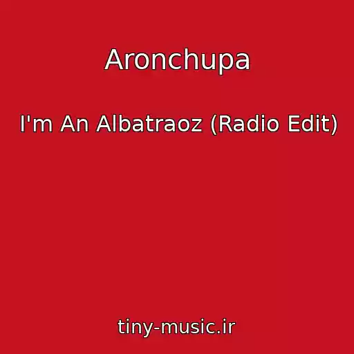 کاور آهنگ Aronchupa از I'm An Albatraoz (Radio Edit)