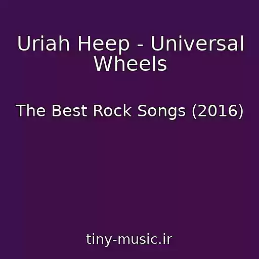 کاور آهنگ Uriah Heep - Universal Wheels از The Best Rock Songs (2016)