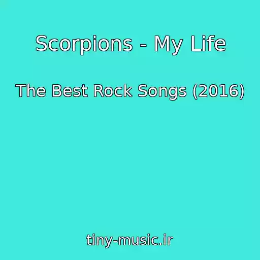 کاور آهنگ Scorpions - My Life از The Best Rock Songs (2016)