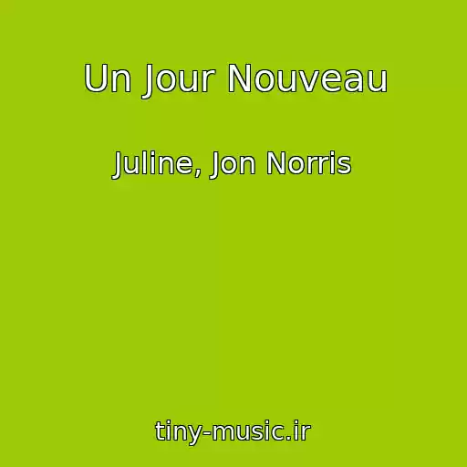 کاور آهنگ Un Jour Nouveau از Juline, Jon Norris