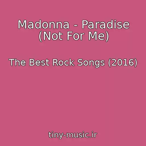 کاور آهنگ Madonna - Paradise (Not For Me) از The Best Rock Songs (2016)