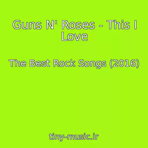 کاور آهنگ Guns N' Roses - This I Love از The Best Rock Songs (2016)