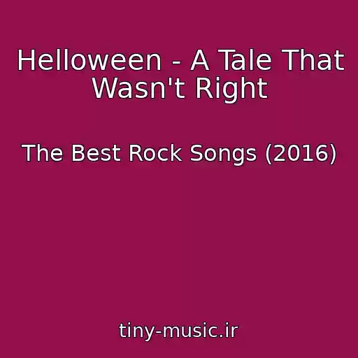کاور آهنگ Helloween - A Tale That Wasn't Right از The Best Rock Songs (2016)
