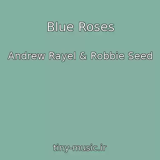 کاور آهنگ Blue Roses از Andrew Rayel & Robbie Seed