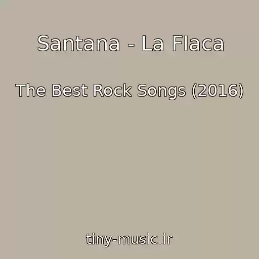 کاور آهنگ Santana - La Flaca از The Best Rock Songs (2016)