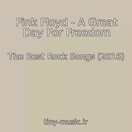 کاور آهنگ Pink Floyd - A Great Day For Freedom از The Best Rock Songs (2016)