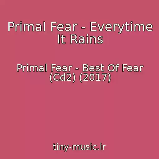کاور آهنگ Primal Fear - Everytime It Rains از Primal Fear - Best Of Fear (Cd2) (2017)