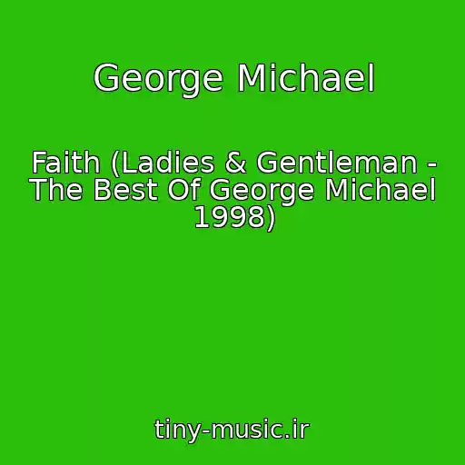 کاور آهنگ George Michael از Faith (Ladies & Gentleman - The Best Of George Michael 1998)