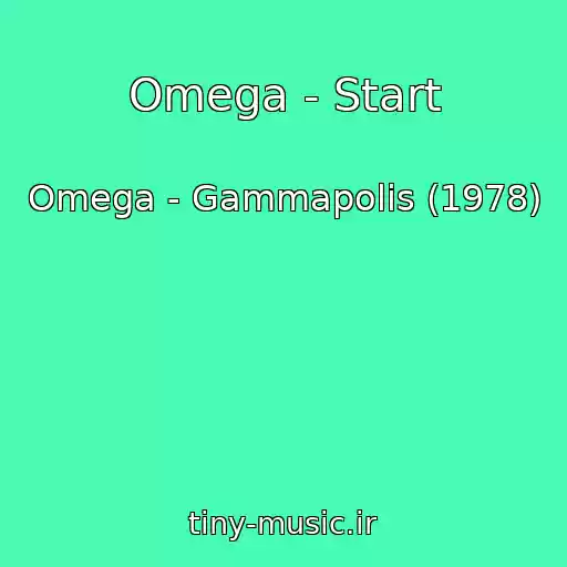 کاور آهنگ Omega - Start از Omega - Gammapolis (1978)