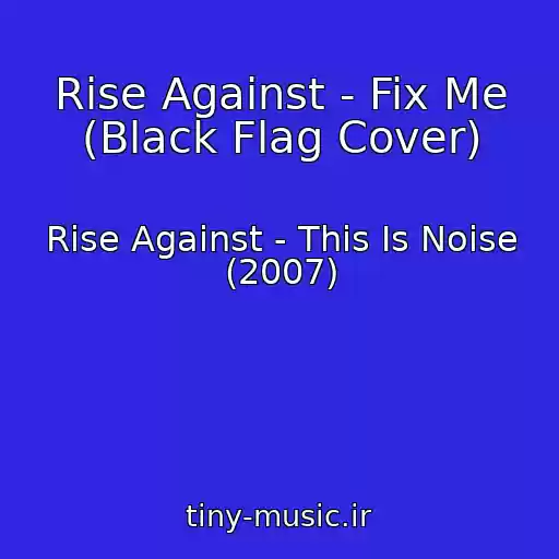 کاور آهنگ Rise Against - Fix Me (Black Flag Cover) از Rise Against - This Is Noise (2007)