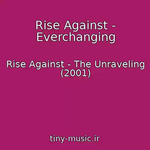 کاور آهنگ Rise Against - Everchanging از Rise Against - The Unraveling (2001)