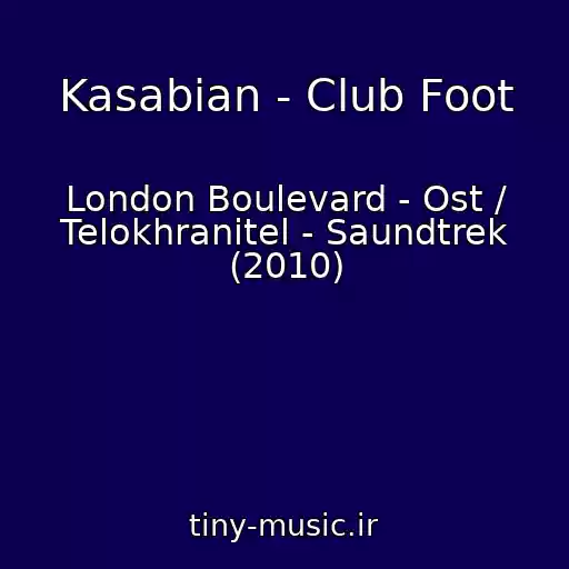 کاور آهنگ Kasabian - Club Foot از London Boulevard - Ost / Telokhranitel - Saundtrek (2010)