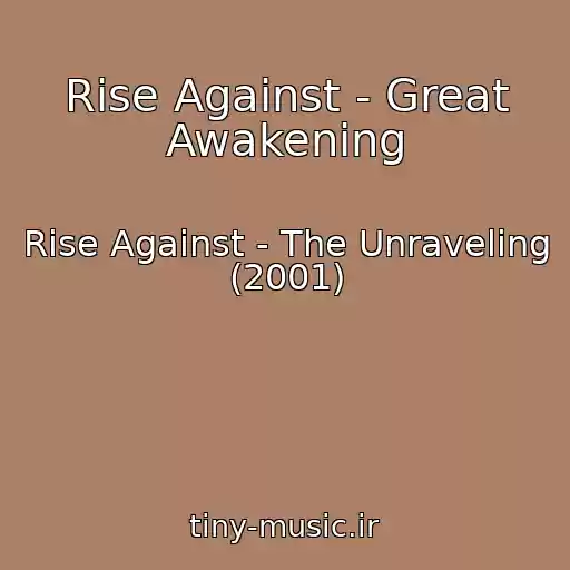 کاور آهنگ Rise Against - Great Awakening از Rise Against - The Unraveling (2001)