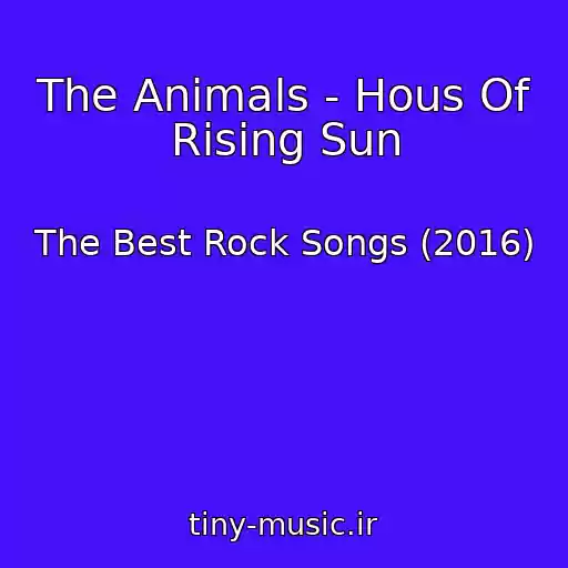 کاور آهنگ The Animals - Hous Of Rising Sun از The Best Rock Songs (2016)