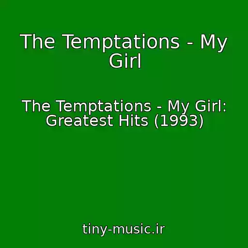 کاور آهنگ The Temptations - My Girl از The Temptations - My Girl: Greatest Hits (1993)
