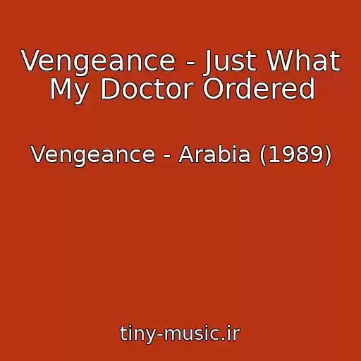 کاور آهنگ Vengeance - Just What My Doctor Ordered از Vengeance - Arabia (1989)