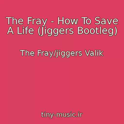 کاور آهنگ The Fray - How To Save A Life (Jiggers Bootleg) از The Fray/jiggers Valik