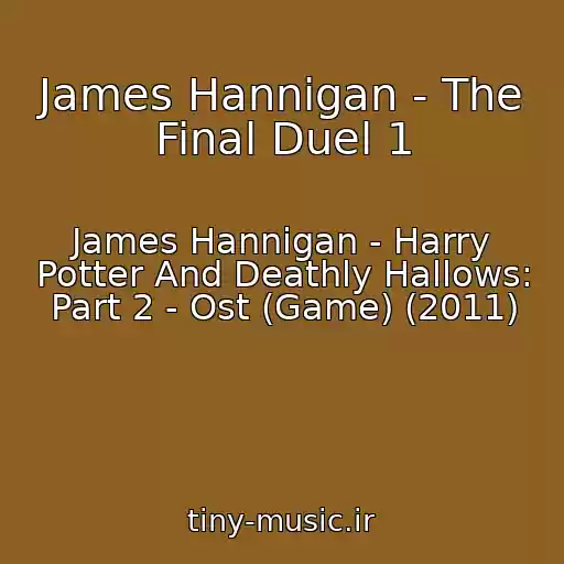 کاور آهنگ James Hannigan - The Final Duel 1 از James Hannigan - Harry Potter And Deathly Hallows: Part 2 - Ost (Game) (2011)