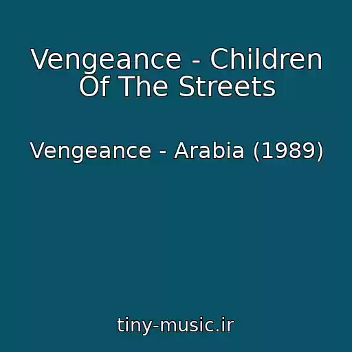 کاور آهنگ Vengeance - Children Of The Streets از Vengeance - Arabia (1989)