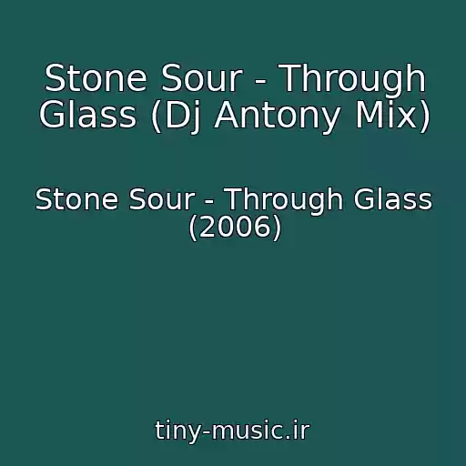 کاور آهنگ Stone Sour - Through Glass (Dj Antony Mix) از Stone Sour - Through Glass (2006)